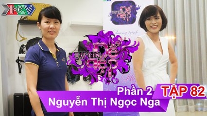 Chị Nguyễn Thị Ngọc Nga | TTDD - Tập 82 | Phần 2 | 02/07/2016