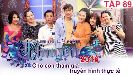 Cho con tham gia truyền hình thực tế | NGHÌN LẺ MỘT CHUYỆN | Tập 89 | 03/07/2016