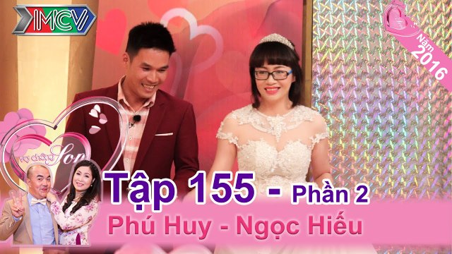 Bất ngờ với cặp vợ chồng ngưu lang chức nữ từ lúc yêu đến cưới | Phú Huy - Ngọc Hiếu | VCS 155