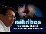 Gürsel İleri - Mihriban - Unutursun Mihriban'ım (Abdurrahim Karakoç)