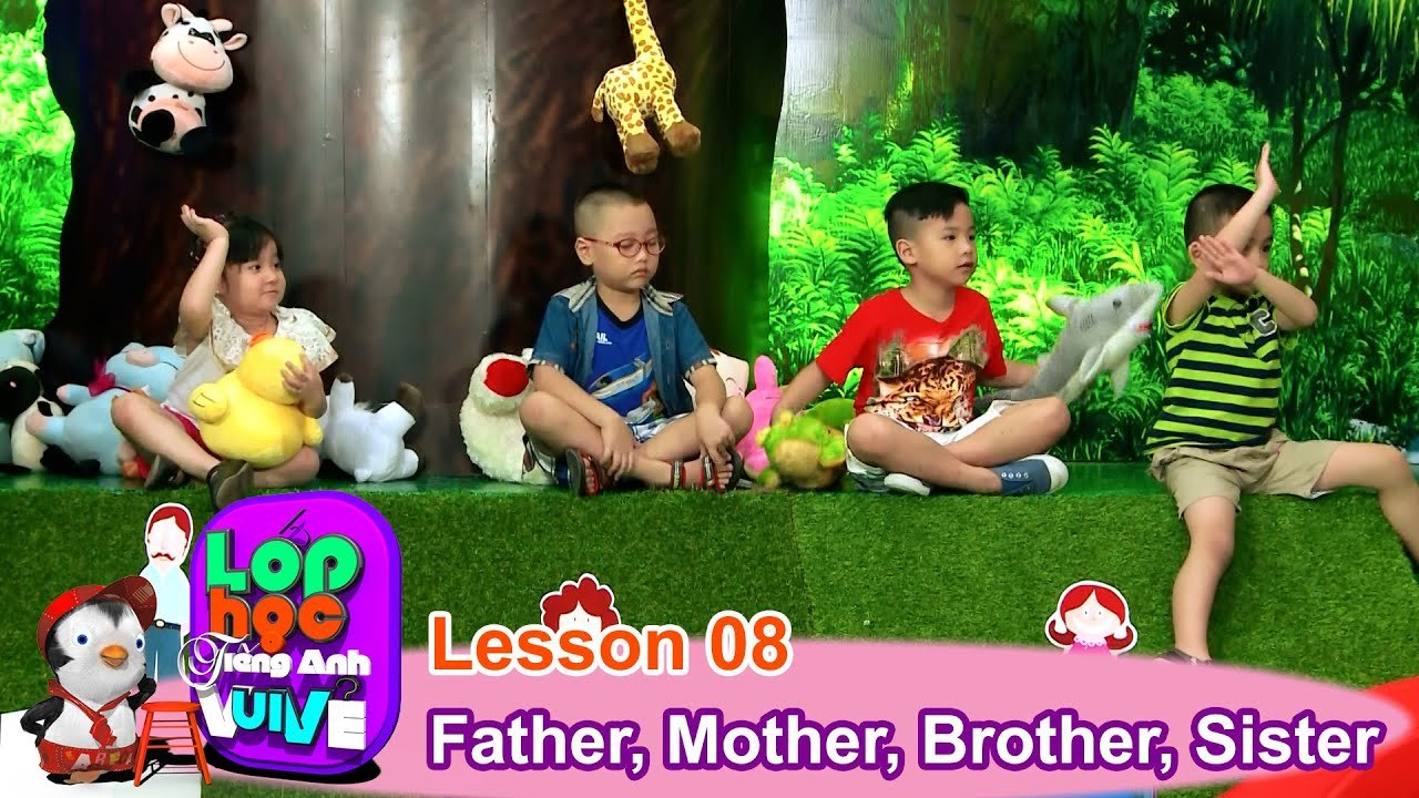 LỚP HỌC TIẾNG ANH VUI VẺ | Tập 8 | Bố, mẹ, anh, chị