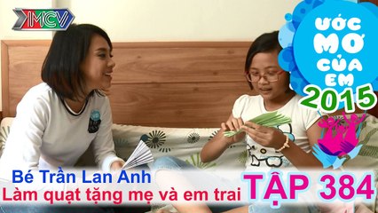 Lan Trinh giúp bé làm quạt tặng mẹ - bé Lan Anh | ƯỚC MƠ CỦA EM - Tập 384 | 27/12/2015
