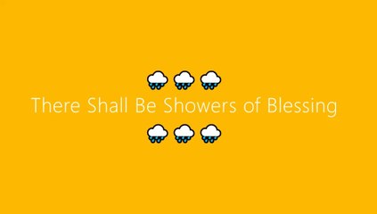 There Shall Be Showers of Blessing
