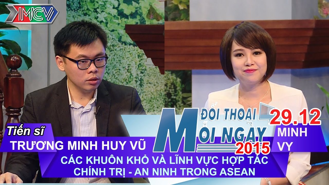 Khuôn khổ và lĩnh vực hợp tác Chính trị - An ninh trong ASEAN - TS. Trương Minh Huy Vũ | ĐTMN 291215