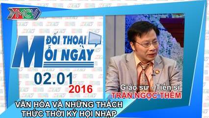 Văn hóa và thách thức thời kỳ hội nhập - GS.TSKH. Trần Ngọc Thêm | ĐTMN 020116