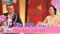 Nỗi lòng của anh chồng hay khiến vợ nghi ngoại tình | Thái Sơn - Lan Chi | VCS 129