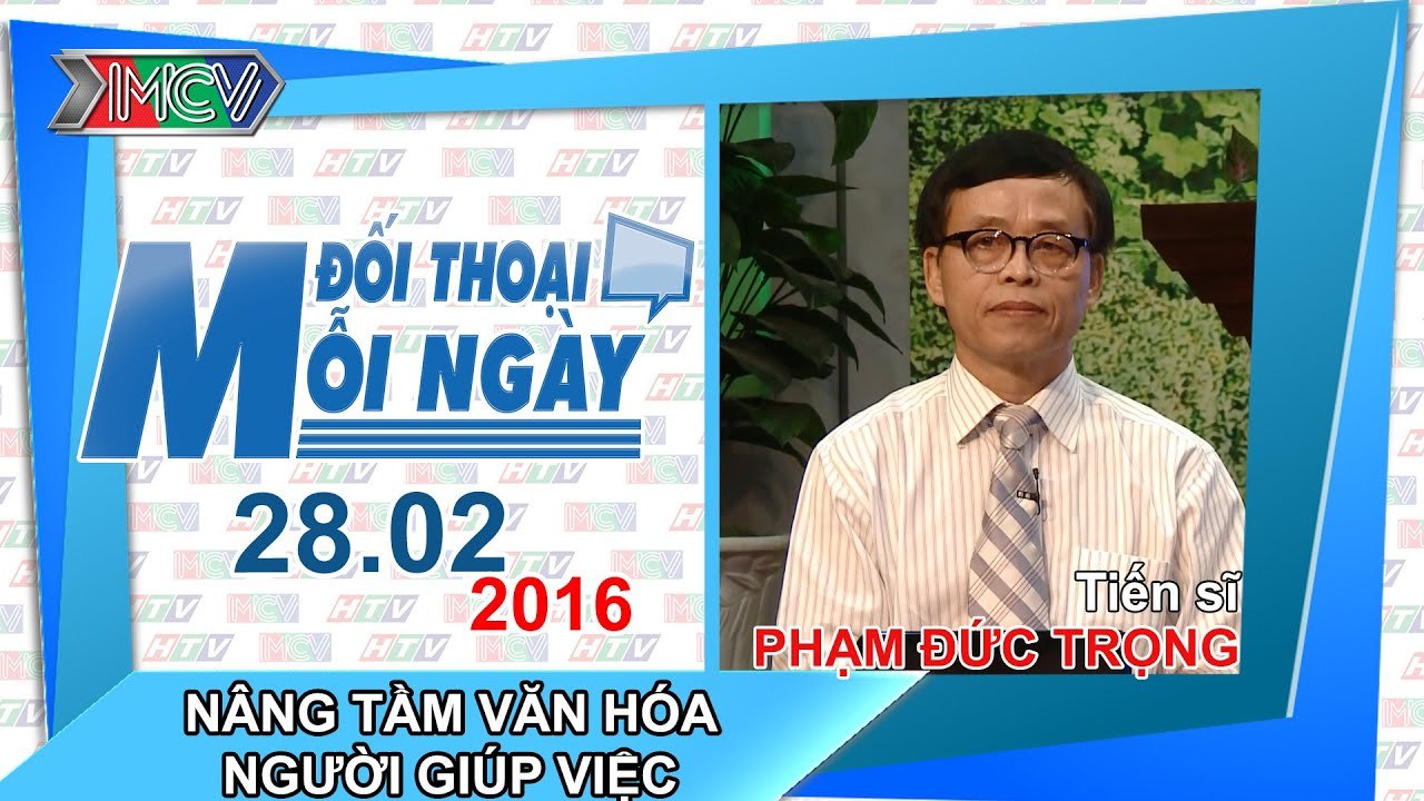 Nâng tầm văn hóa người giúp việc - TS. Phạm Đức Trọng | ĐTMN 280216