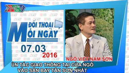 Ùn tắc giao thông tại cửa ngõ vào SB Tân Sơn Nhất - KTS. Ngô Viết Nam Sơn | ĐTMN 070316