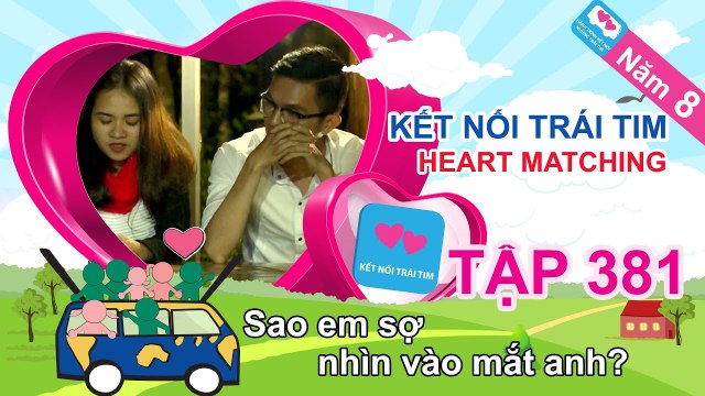 Sao em sợ nhìn vào mắt anh? | Kết Nối Trái Tim | Năm 8 | Tập 381 | 15/03/2016