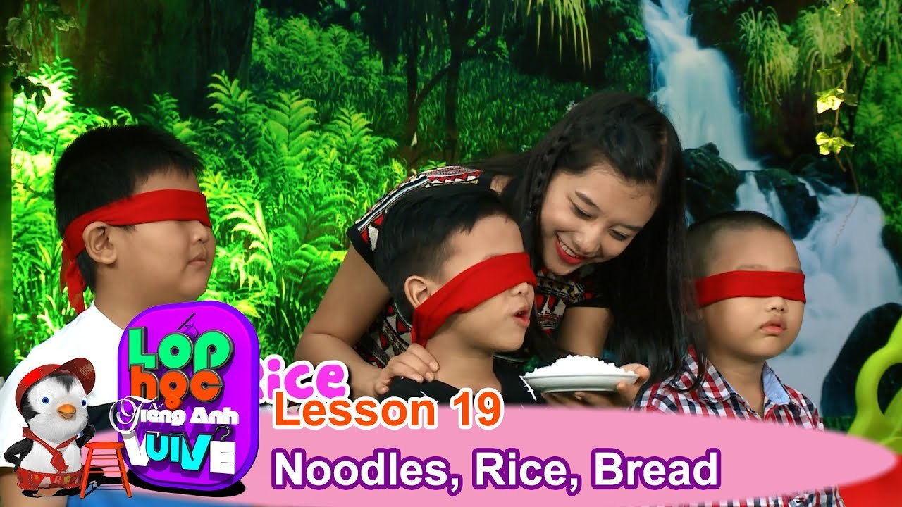 LỚP HỌC TIẾNG ANH VUI VẺ | Tập 19 | Mì, Cơm và Bánh mì