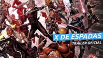 Tráiler oficial de X de Espadas - Marvel Comics