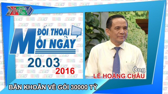 Băn khoăn về gói 30.000 tỷ đồng - Lê Hoàng Châu | ĐTMN 200316