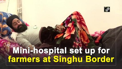 Mini-hospital set up for farmers at Singhu Border