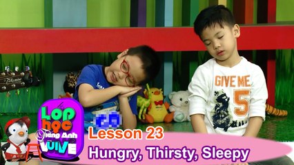 LỚP HỌC TIẾNG ANH VUI VẺ | Tập 23 | Đói bụng, Khát nước và Buồn ngủ