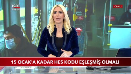 15 Ocak'a Kadar HES Kodu Eşleşmiş Olmalı