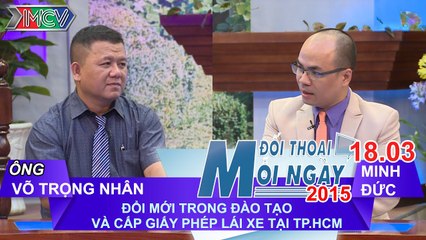 Đào tạo, cấp đổi GPLX tại TP.HCM - Ông Võ Trọng Nhân | ĐTMN 180315