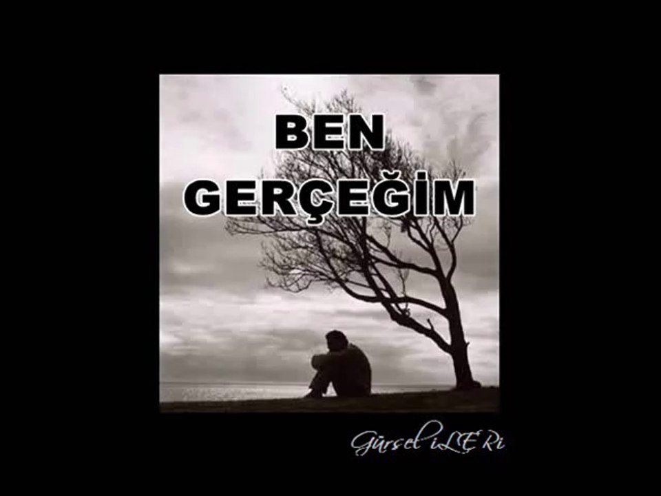Gürsel İleri - Ben Gerçeğim