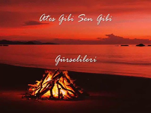 Gürsel İleri - Ateş Gibi Sen Gibi