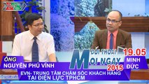 EVN-Trung tâm CSKH tại Điện Lực TPHCM - Ông Nguyễn Phú Vĩnh | ĐTMN 190515