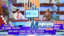 Đổi mới thi tuyển công chức, viên chức P.1 - Ông Lê Hoài Trung | ĐTMN 080615