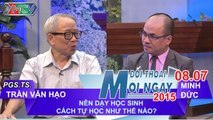 Nên dạy học sinh cách tự học như thế nào? - PGS.TS Trần Văn Hạo | ĐTMN 080715