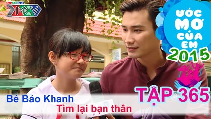 Chí Thiện và hành trình tìm bạn thân - bé Bảo Khanh | ƯỚC MƠ CỦA EM | Tập 365 | 22/10/2015