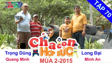 CHA CON HỢP SỨC | Tập 70 FULL | Trận thi đấu tại Cần Giờ | 071115