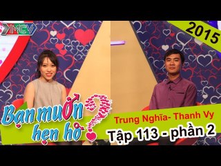 Cái kết bất ngờ cho cặp đôi nàng "sống ảo" - chàng "mộng cao" | Trung Nghĩa - Thanh Vy | BMHH 113