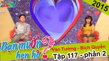 Bạn muốn hẹn hò hay nhất #150 | Chàng trai Thanh Hóa thích mê và quyết cưới con gái Sài Gòn làm vợ