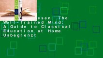 Online lesen  The Well-Trained Mind: A Guide to Classical Education at Home  Unbegrenzt