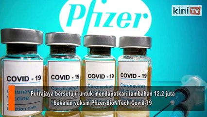 Kerajaan dapatkan tambahan 12.2 juta dos vaksin dari Pfizer