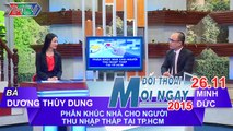 Phân khúc nhà cho người thu nhập thấp ở TPHCM - Bà Dương Thùy Dung| ĐTMN 261115