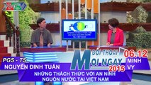 Thách thức với an ninh nguồn nước tại VN - PGS.TS. Nguyễn Đinh Tuấn | ĐTMN 061215