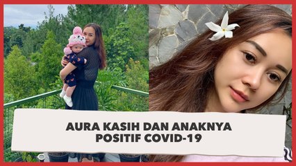 Cerita Aura Kasih dan Anaknya Positif Covid-19