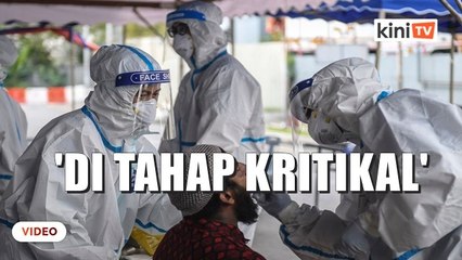 Download Video: 'Sistem kesihatan di tahap kritikal, tak mampu tampung 2 ribu kes sehari'