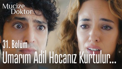 Umarım Adil Hocanız kurtulur - Mucize Doktor 31. Bölüm