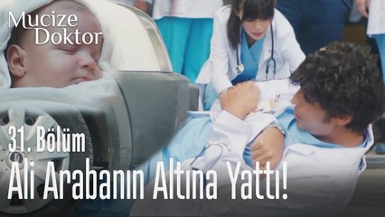 Ali arabanın altına yattı! - Mucize Doktor 31. Bölüm