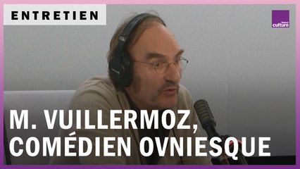 Michel Vuillermoz, comédien ovniesque