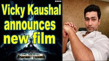 Vicky Kaushal announces new film 'The Immortal Ashwatthama'