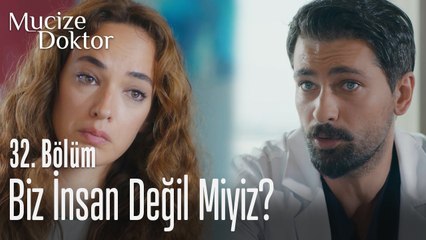 Biz insan değil miyiz - Mucize Doktor 32. Bölüm
