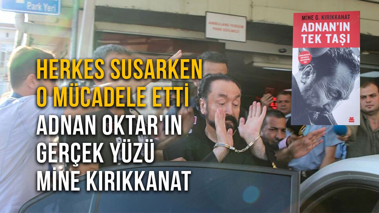 Herkes Susarken O Mücadele Etti Adnan Oktar'ın Gerçek Yüzü Mine Kırıkkanat