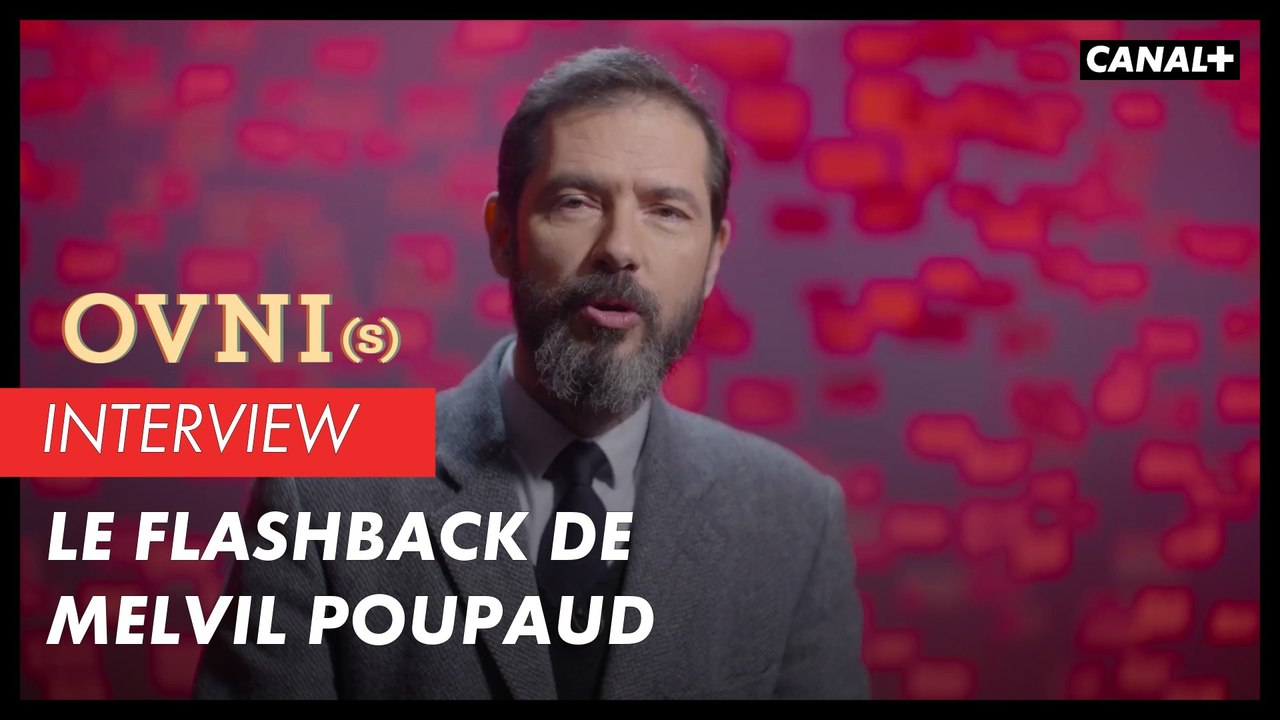 OVNI(s) Interview - Le flashback de Melvil Poupaud
