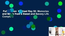 Full version  Rachael Ray 50: Memories and Meals from a Sweet and Savory Life Complete