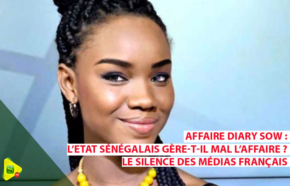 Affaire Diary Sow : L’Etat sénégalais gère-t-il mal l’affaire ? Le silence des médias français