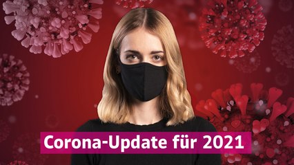 Corona-Update 2021: die wichtigsten Fakten