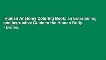 Human Anatomy Coloring Book: an Entertaining and Instructive Guide to the Human Body - Bones,