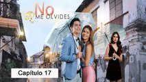 No Me Olvides - Episodio 17