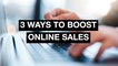 3 Simple Ways to Boost E-Commerce Sales