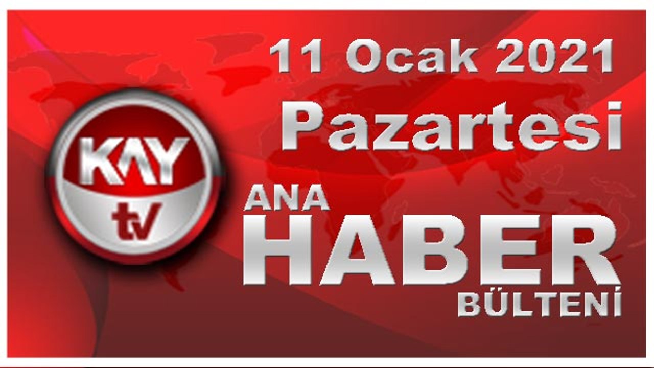 Kay Tv Ana Haber Bülteni (11 Ocak 2021)