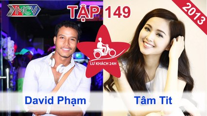 Lữ Khách 24h Tập 149 FULL | Tâm Tít khóc thét vì cho tằm ăn - David Phạm đi tìm "hồn cốt" Tây Nguyên